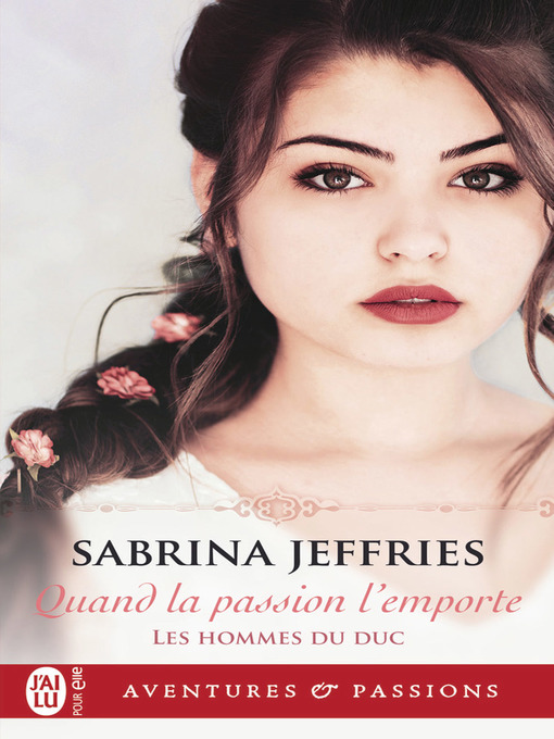 Title details for Quand la passion l'emporte by Sabrina Jeffries - Available